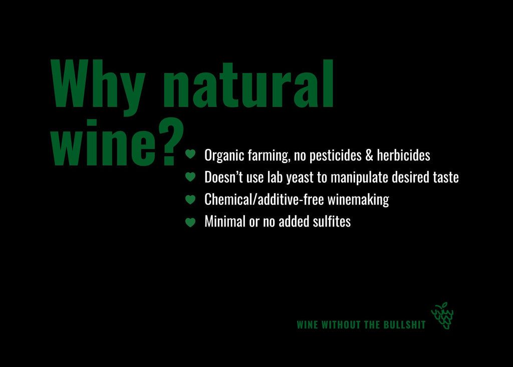 An image that states why you should choose natural wine, stating four main points which are the following: 1) Natural wine focuses on organic farming, without any pesticides or herbicides. 2) Doesn't use lab yeast to manipulate desired taste. 3) It is chemical/additive-free winemaking. 4) Minimal or no added sulfites.